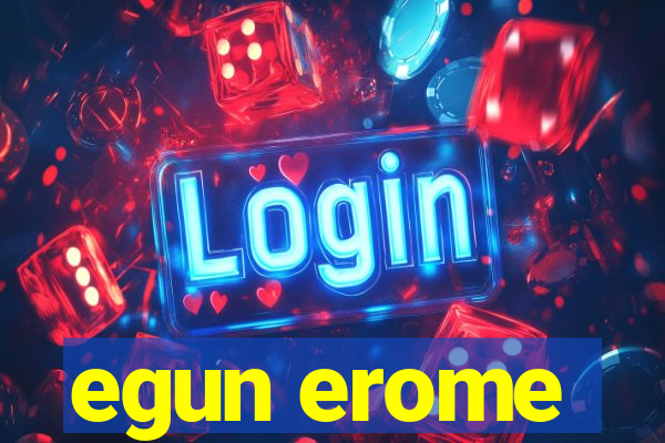 egun erome